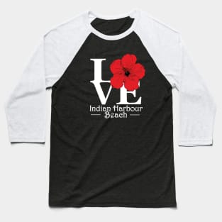 LOVE Indian Harbour Beach Red Hibiscus Baseball T-Shirt